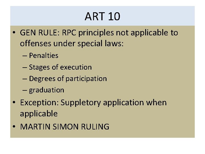 ART 10 • GEN RULE: RPC principles not applicable to offenses under special laws:
