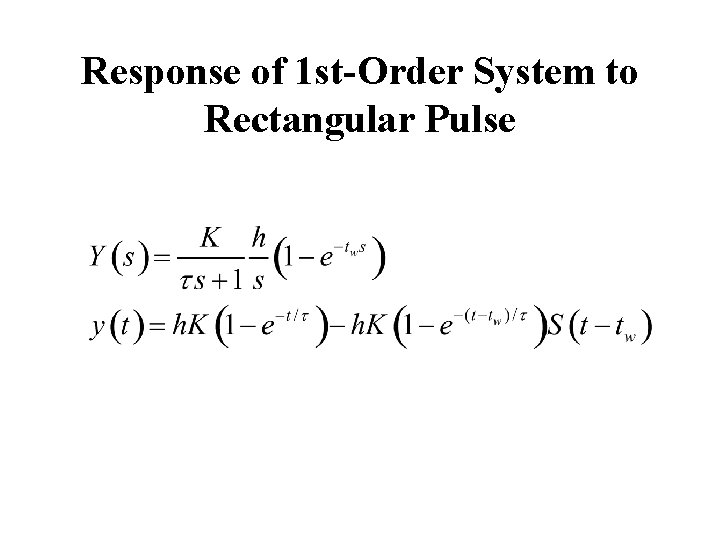 Response of 1 st-Order System to Rectangular Pulse Response of 1 st-Order System to Rectangular Pulse