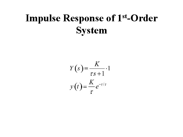 Impulse Response of 1 st-Order System Impulse Response of 1 st-Order System