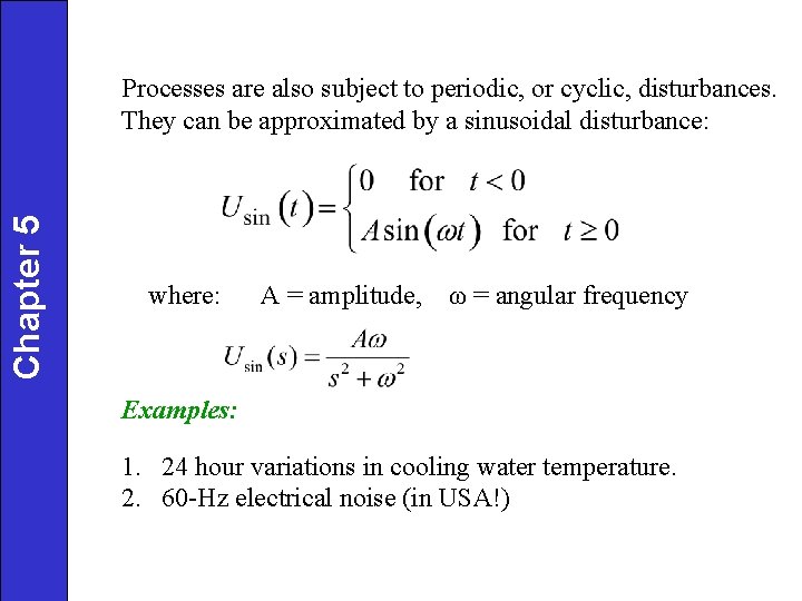 Chapter 5 Processes are also subject to periodic, or cyclic, disturbances. They can be Chapter 5 Processes are also subject to periodic, or cyclic, disturbances. They can be