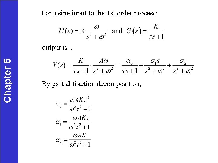 For a sine input to the 1 st order process: Chapter 5 output is. For a sine input to the 1 st order process: Chapter 5 output is.