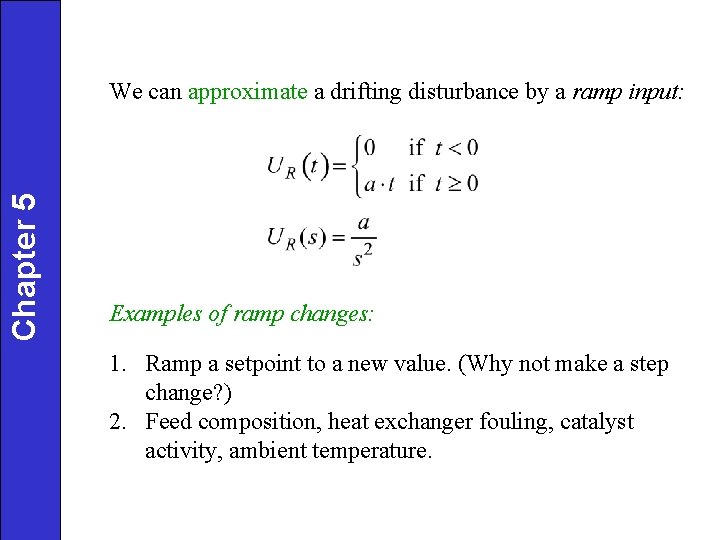 Chapter 5 We can approximate a drifting disturbance by a ramp input: Examples of Chapter 5 We can approximate a drifting disturbance by a ramp input: Examples of