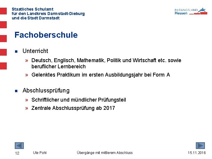 Staatliches Schulamt für den Landkreis Darmstadt-Dieburg und die Stadt Darmstadt Fachoberschule n Unterricht »