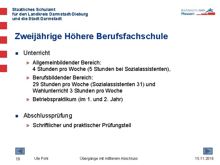 Staatliches Schulamt für den Landkreis Darmstadt-Dieburg und die Stadt Darmstadt Zweijährige Höhere Berufsfachschule n