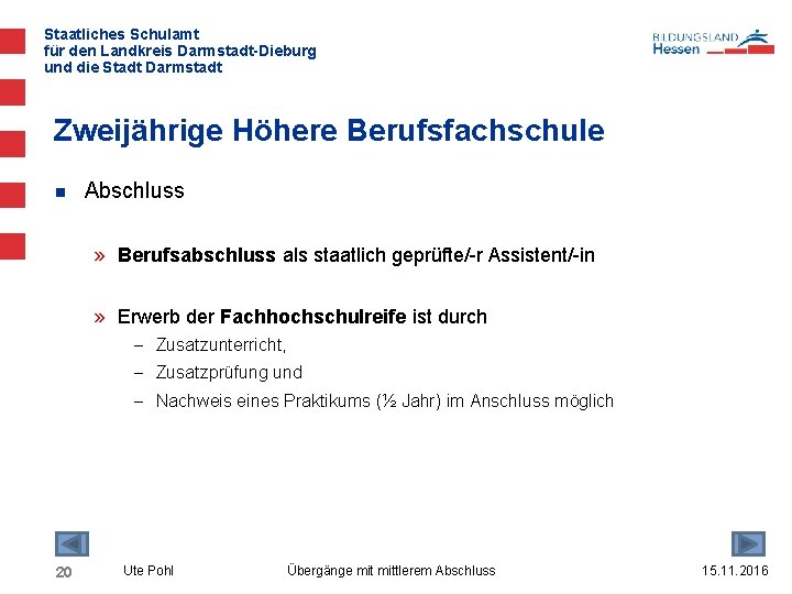 Staatliches Schulamt für den Landkreis Darmstadt-Dieburg und die Stadt Darmstadt Zweijährige Höhere Berufsfachschule n