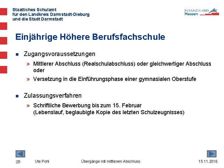 Staatliches Schulamt für den Landkreis Darmstadt-Dieburg und die Stadt Darmstadt Einjährige Höhere Berufsfachschule n