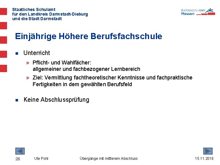 Staatliches Schulamt für den Landkreis Darmstadt-Dieburg und die Stadt Darmstadt Einjährige Höhere Berufsfachschule n