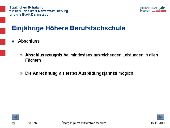 Staatliches Schulamt für den Landkreis Darmstadt-Dieburg und die Stadt Darmstadt Einjährige Höhere Berufsfachschule n