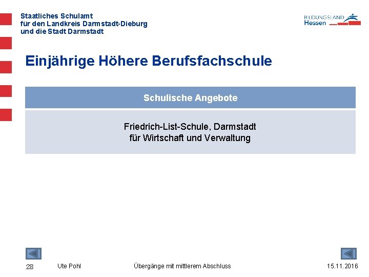 Staatliches Schulamt für den Landkreis Darmstadt-Dieburg und die Stadt Darmstadt Einjährige Höhere Berufsfachschule Schulische
