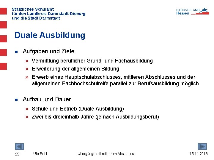 Staatliches Schulamt für den Landkreis Darmstadt-Dieburg und die Stadt Darmstadt Duale Ausbildung n Aufgaben