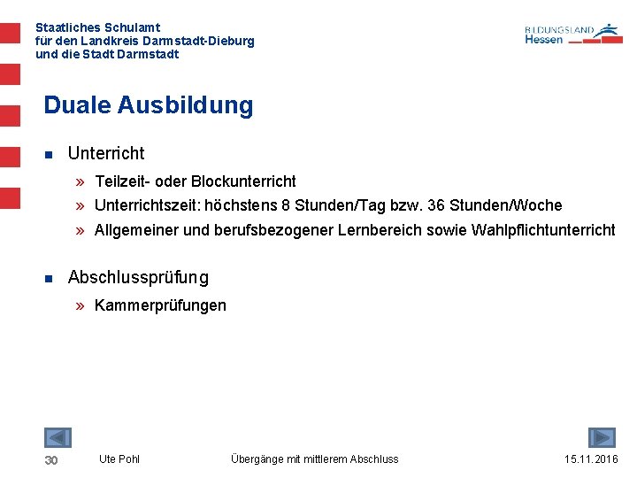 Staatliches Schulamt für den Landkreis Darmstadt-Dieburg und die Stadt Darmstadt Duale Ausbildung n Unterricht