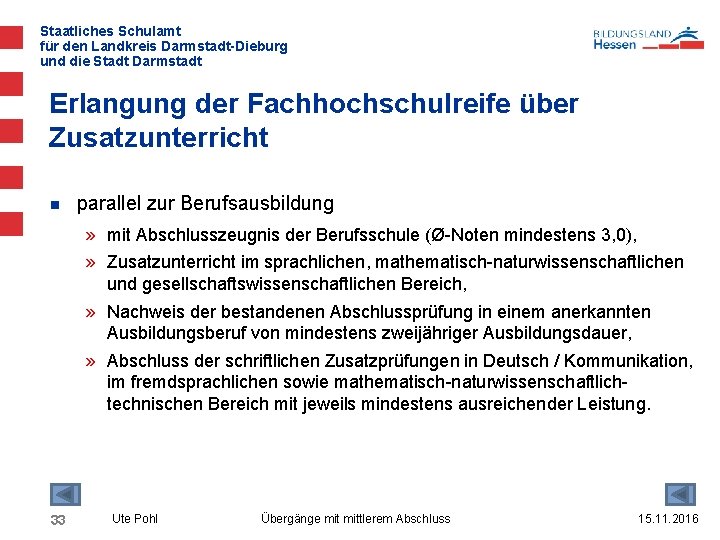 Staatliches Schulamt für den Landkreis Darmstadt-Dieburg und die Stadt Darmstadt Erlangung der Fachhochschulreife über