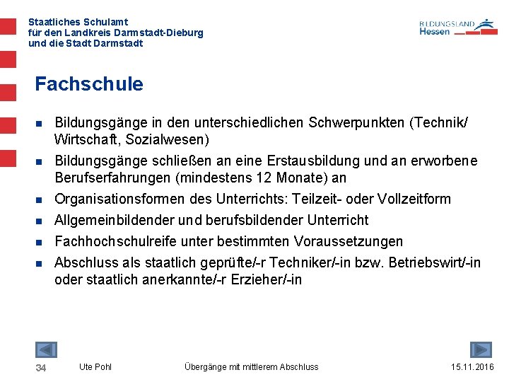 Staatliches Schulamt für den Landkreis Darmstadt-Dieburg und die Stadt Darmstadt Fachschule n Bildungsgänge in