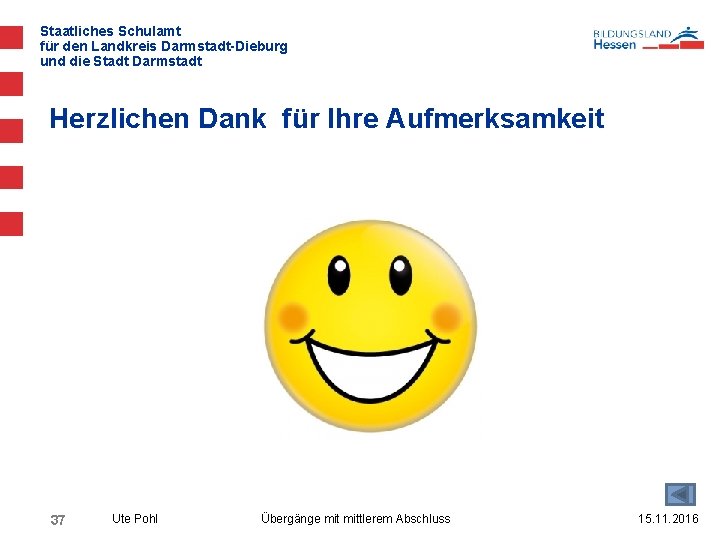Staatliches Schulamt für den Landkreis Darmstadt-Dieburg und die Stadt Darmstadt Herzlichen Dank für Ihre