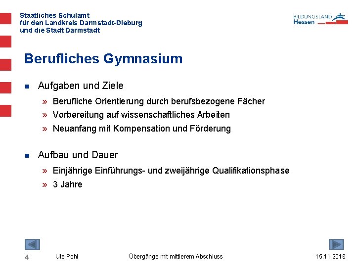 Staatliches Schulamt für den Landkreis Darmstadt-Dieburg und die Stadt Darmstadt Berufliches Gymnasium n Aufgaben