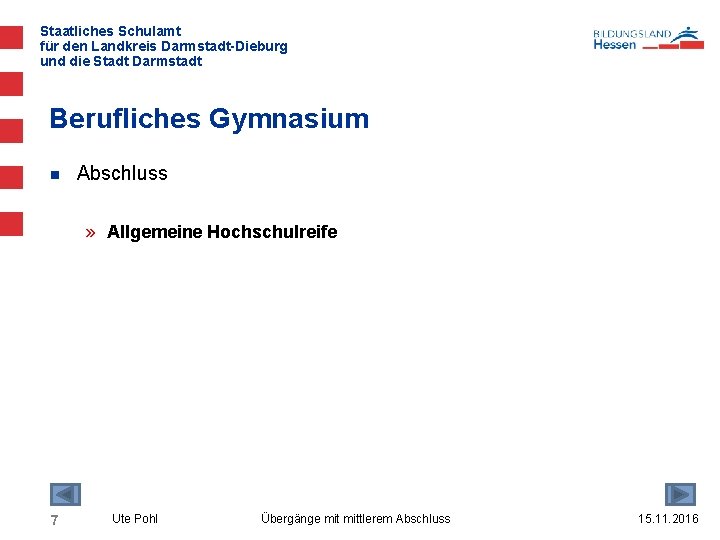 Staatliches Schulamt für den Landkreis Darmstadt-Dieburg und die Stadt Darmstadt Berufliches Gymnasium n Abschluss