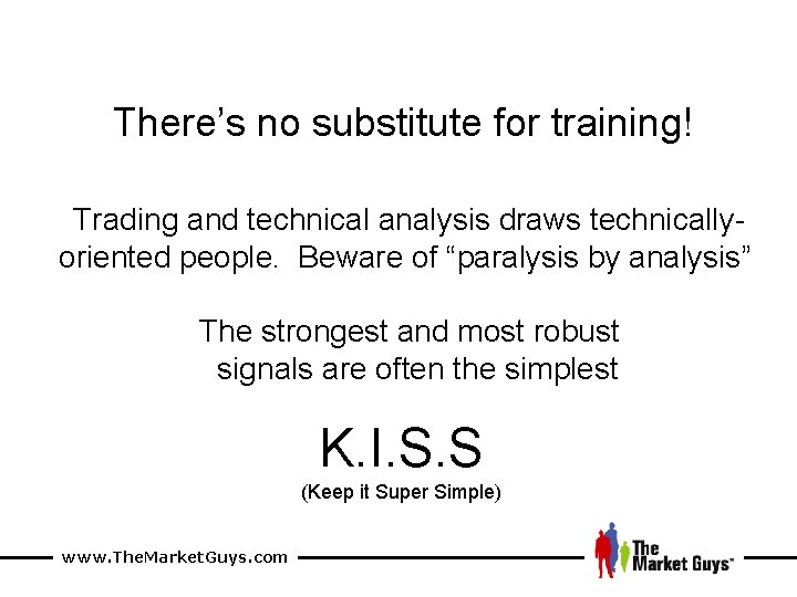 There’s no substitute for training! Trading and technical analysis draws technicallyoriented people. Beware of