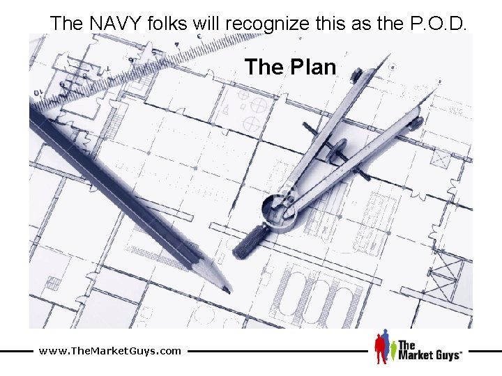 The NAVY folks will recognize this as the P. O. D. The Plan www.