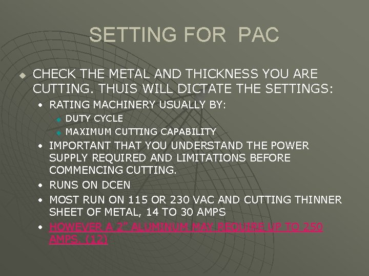 SETTING FOR PAC u CHECK THE METAL AND THICKNESS YOU ARE CUTTING. THUIS WILL