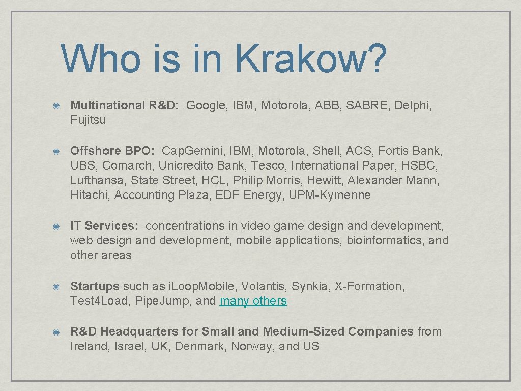 Who is in Krakow? Multinational R&D: Google, IBM, Motorola, ABB, SABRE, Delphi, Fujitsu Offshore