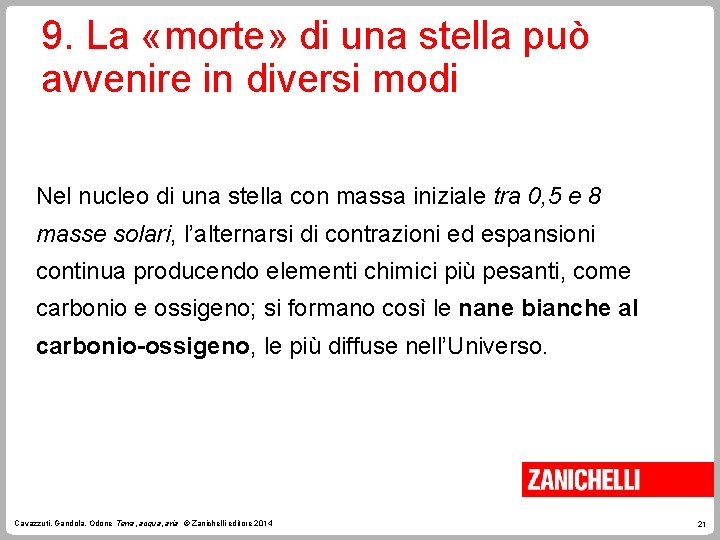 9. La «morte» di una stella può avvenire in diversi modi Nel nucleo di