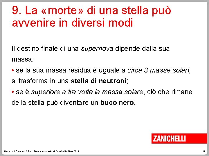 9. La «morte» di una stella può avvenire in diversi modi Il destino finale