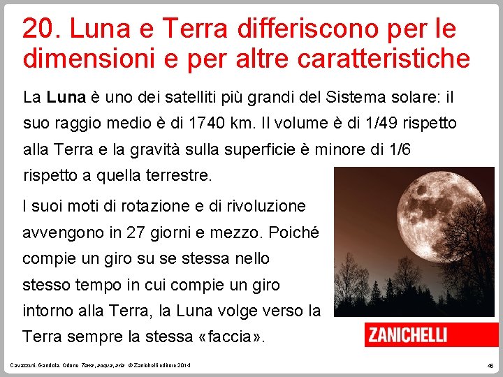 20. Luna e Terra differiscono per le dimensioni e per altre caratteristiche La Luna