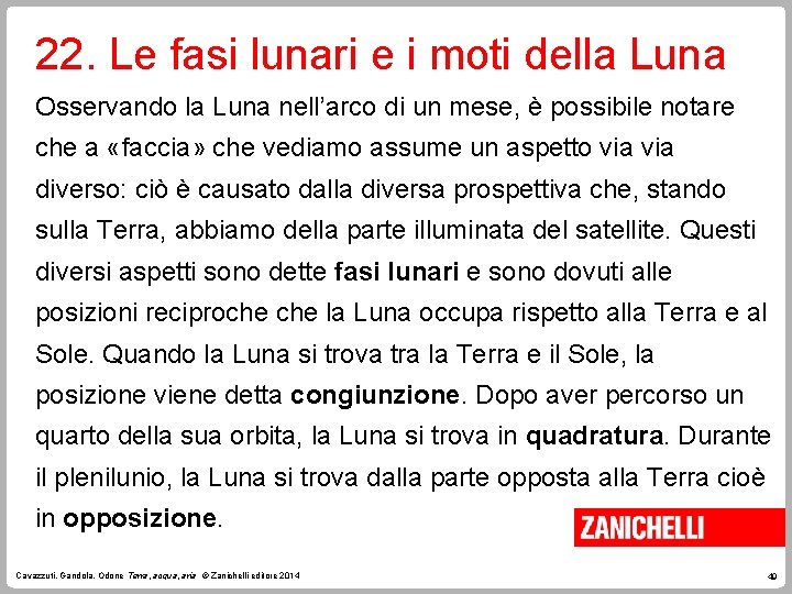 22. Le fasi lunari e i moti della Luna Osservando la Luna nell’arco di