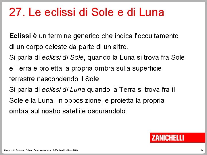 27. Le eclissi di Sole e di Luna Eclissi è un termine generico che