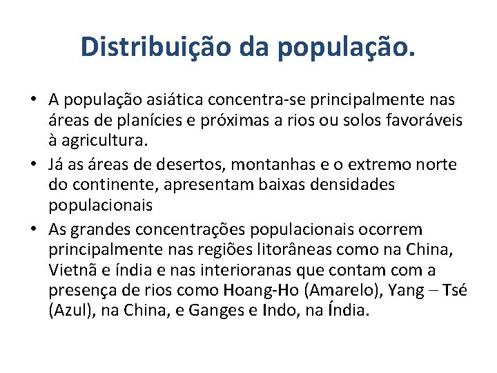 Distribuição da população. • A população asiática concentra-se principalmente nas áreas de planícies e