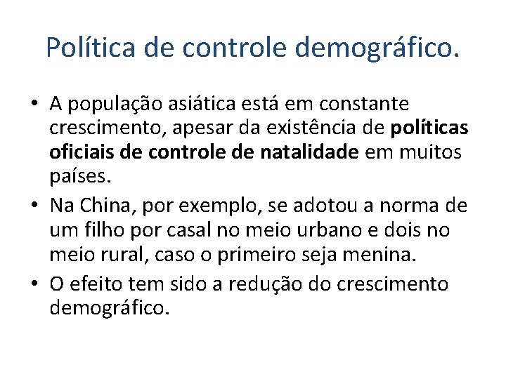 Política de controle demográfico. • A população asiática está em constante crescimento, apesar da