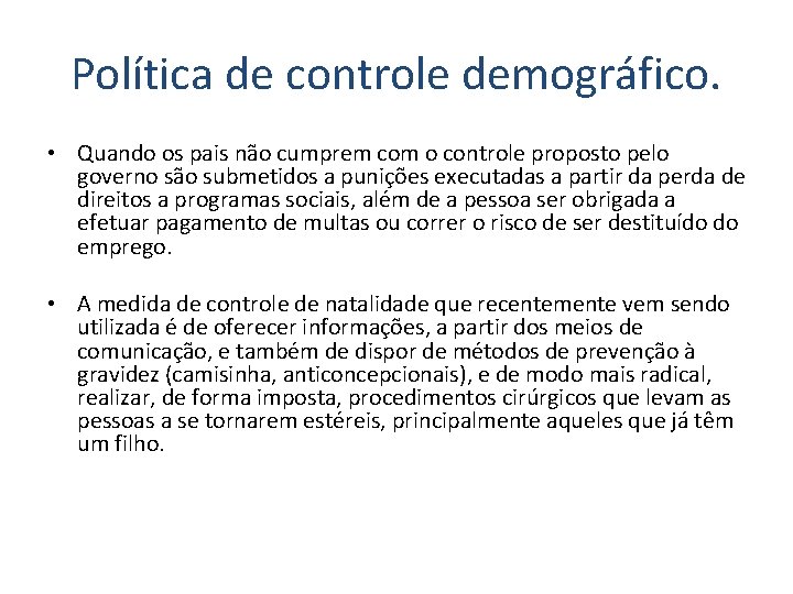 Política de controle demográfico. • Quando os pais não cumprem com o controle proposto