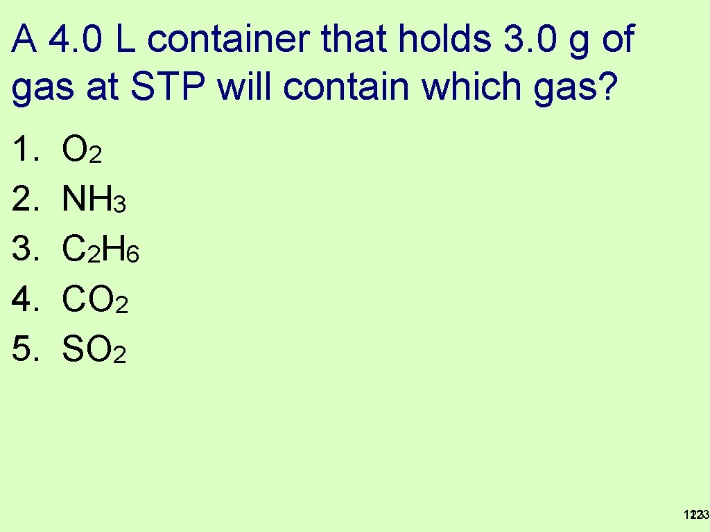 A 4. 0 L container that holds 3. 0 g of gas at STP