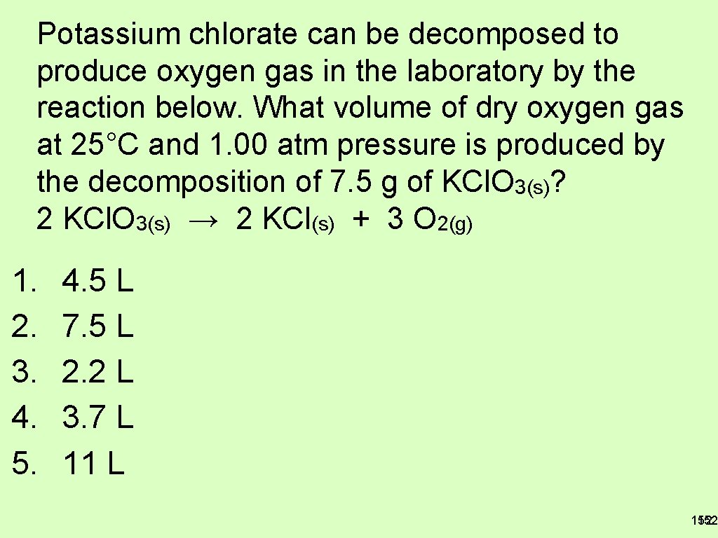 Potassium chlorate can be decomposed to produce oxygen gas in the laboratory by the