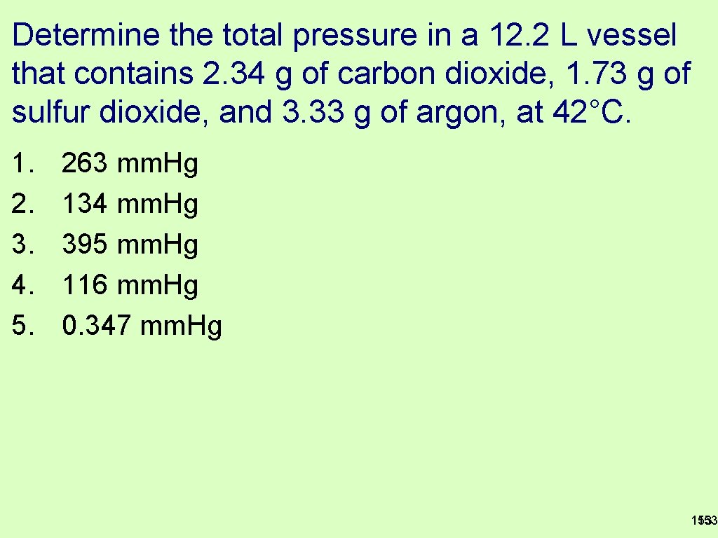Determine the total pressure in a 12. 2 L vessel that contains 2. 34