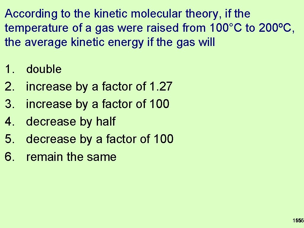 According to the kinetic molecular theory, if the temperature of a gas were raised