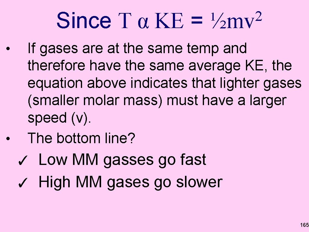 Since T α KE = • • 2 ½mv If gases are at the