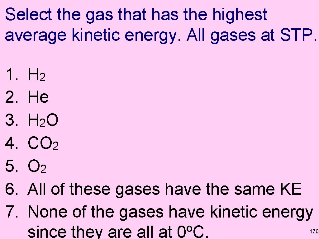 Select the gas that has the highest average kinetic energy. All gases at STP.