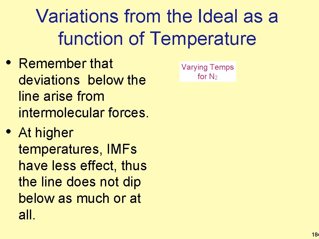 Variations from the Ideal as a function of Temperature • • Remember that deviations