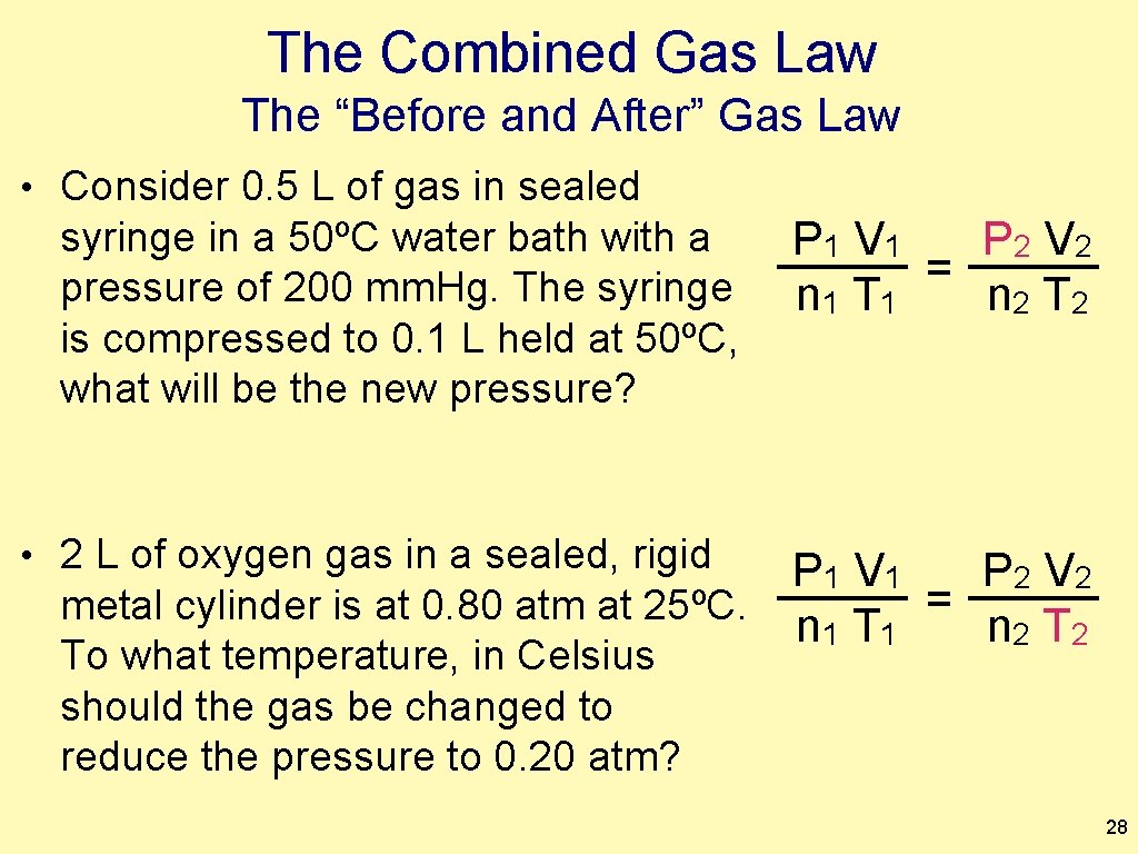 The Combined Gas Law The “Before and After” Gas Law • Consider 0. 5