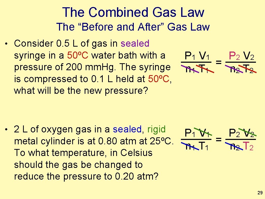 The Combined Gas Law The “Before and After” Gas Law • Consider 0. 5