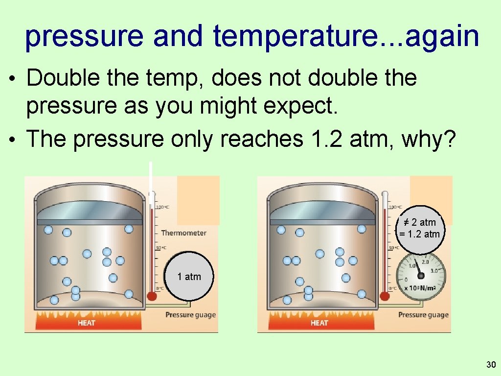 pressure and temperature. . . again • Double the temp, does not double the