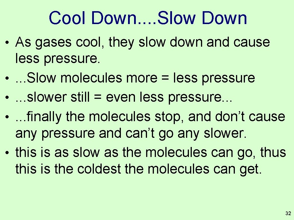 Cool Down. . Slow Down • As gases cool, they slow down and cause