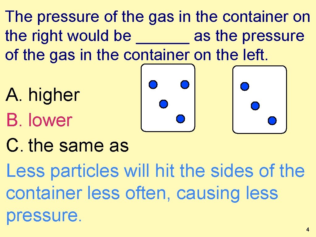 The pressure of the gas in the container on the right would be ______