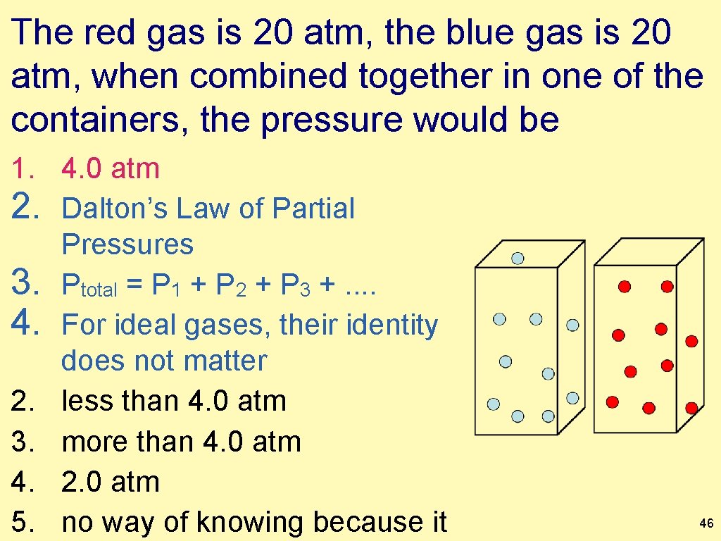 The red gas is 20 atm, the blue gas is 20 atm, when combined