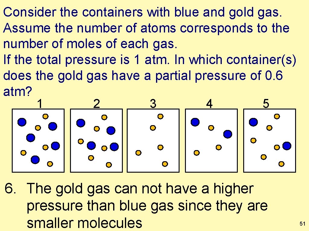 Consider the containers with blue and gold gas. Assume the number of atoms corresponds