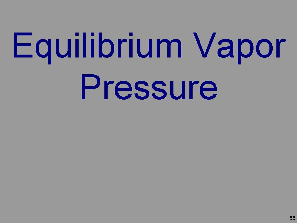 Equilibrium Vapor Pressure 55 