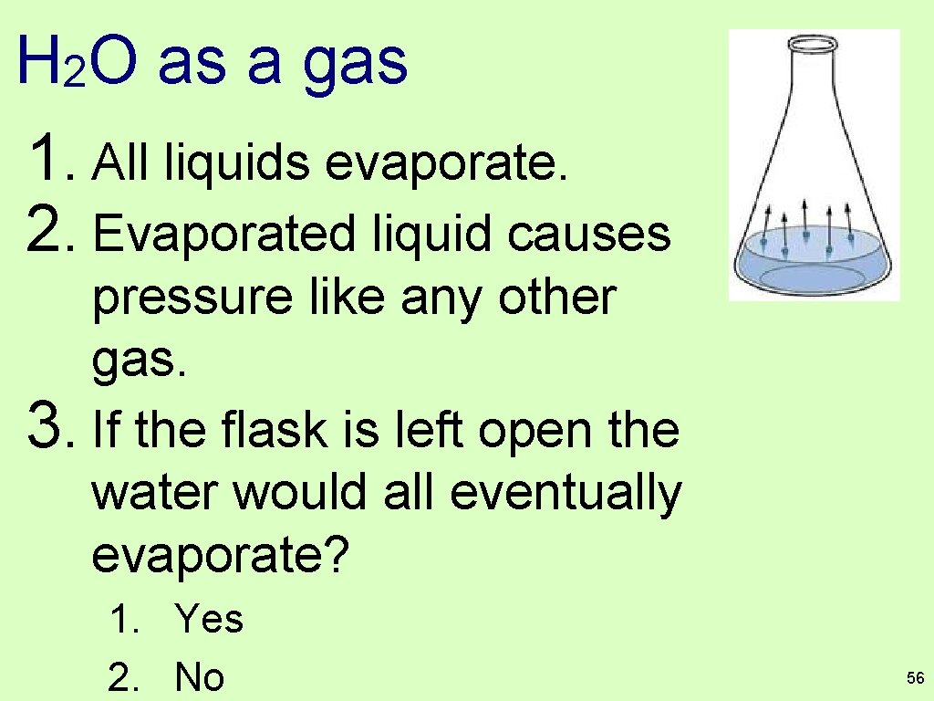 H 2 O as a gas 1. All liquids evaporate. 2. Evaporated liquid causes