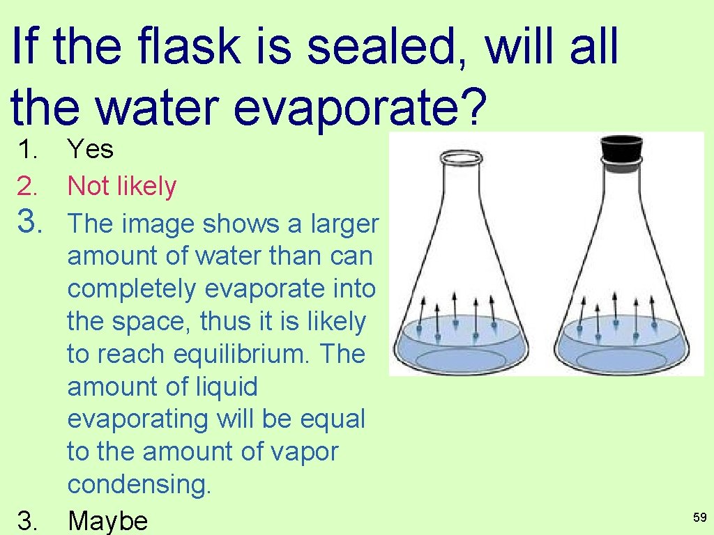 If the flask is sealed, will all the water evaporate? 1. Yes 2. Not If the flask is sealed, will all the water evaporate? 1. Yes 2. Not