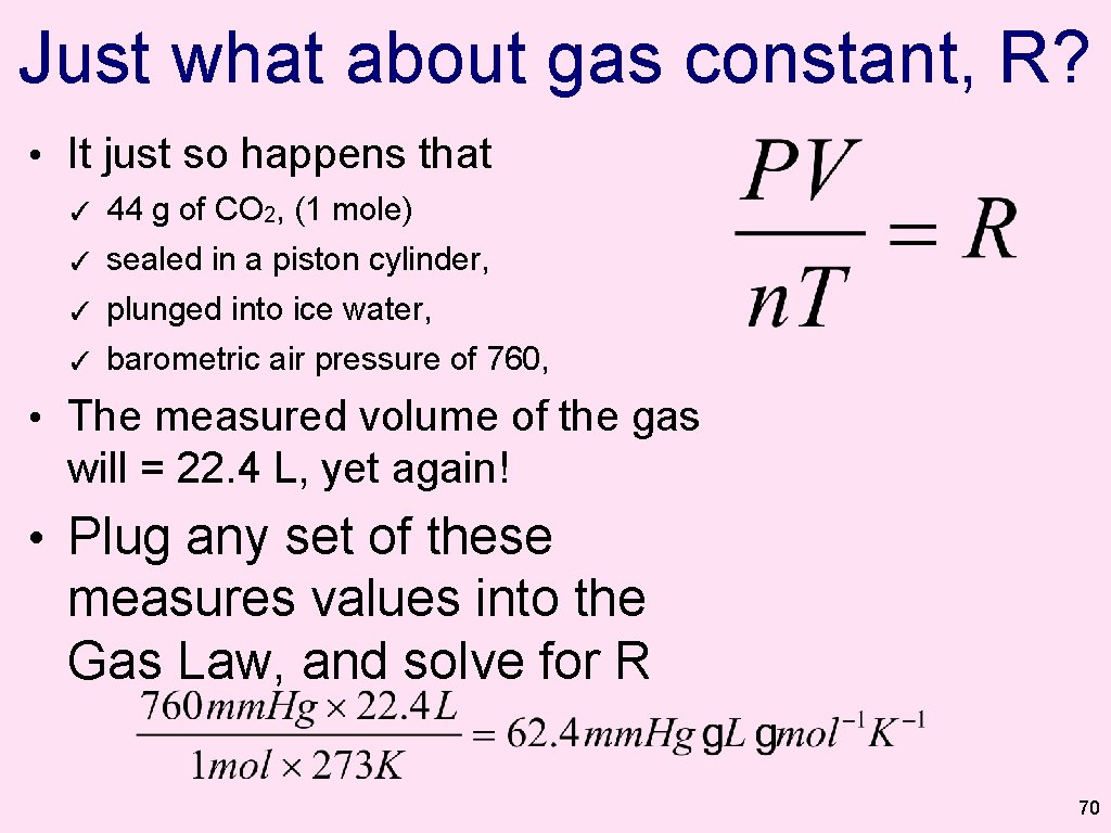 Just what about gas constant, R? • It just so happens that ✓ 44